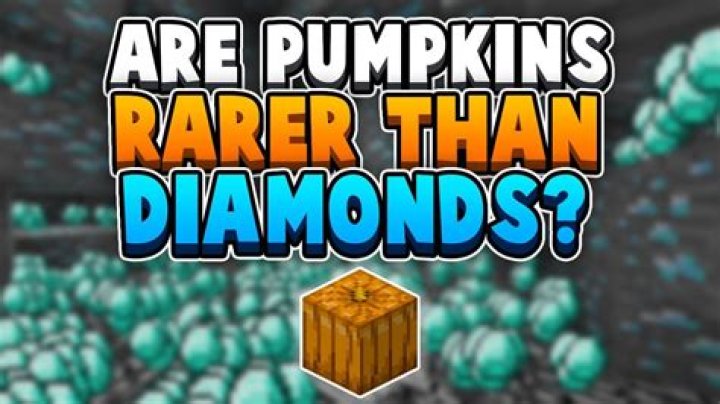 Are pumpkins rarer than diamonds in minecraft?