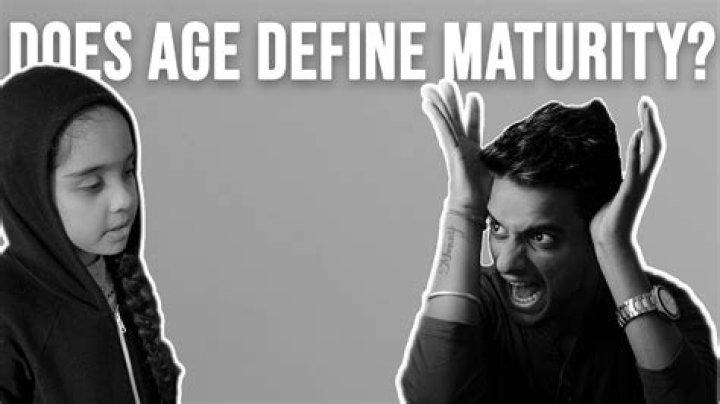 Does age define maturity?