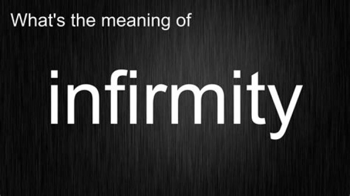 Does the word infirmity mean?