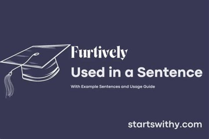 How to make a sentence with furtively?