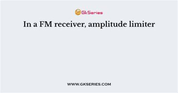 In a fm receiver amplitude limiter?