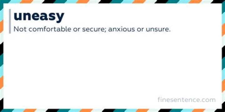 Was does uneasy mean?