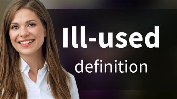 What is ill-used meaning?