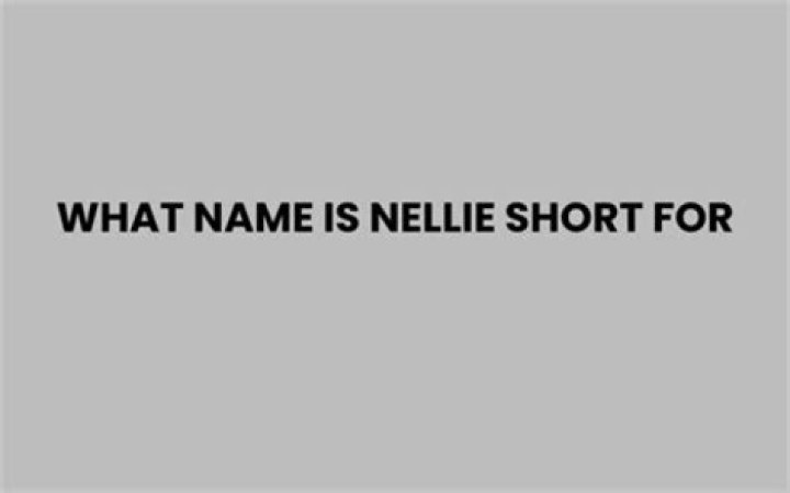 What is the name nellie short for?