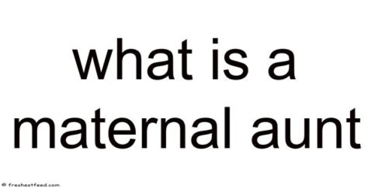 Whats a maternal aunt?