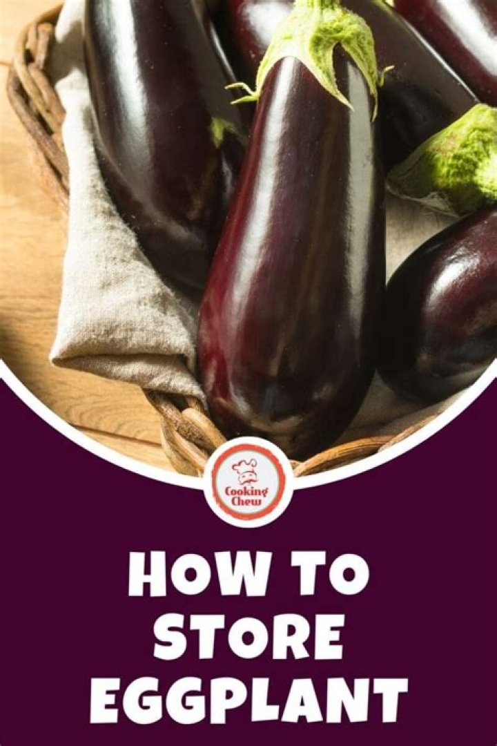 Whats the best way to store eggplant?