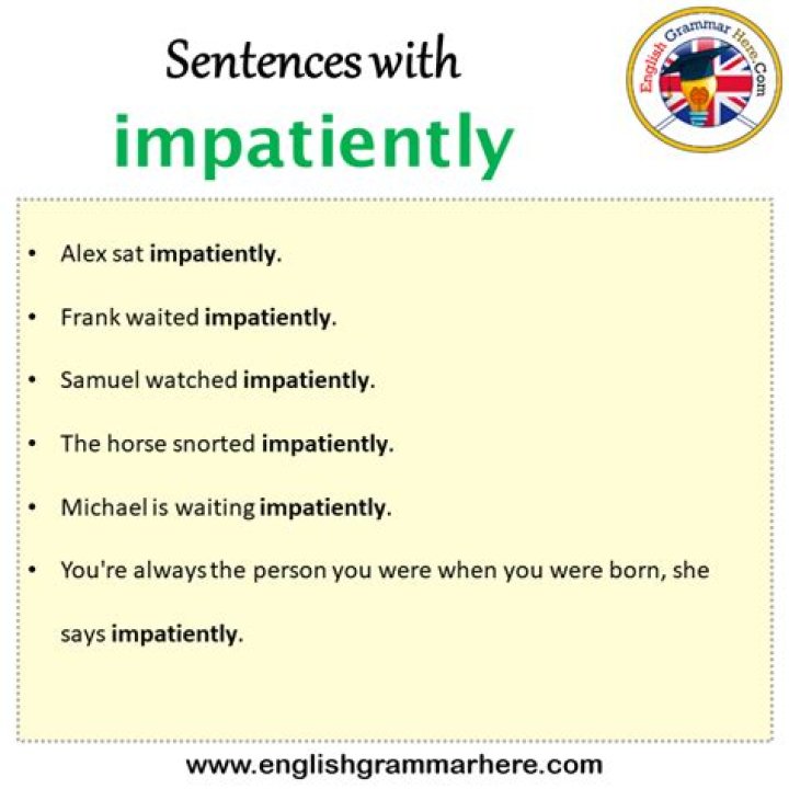 When to use impatiently?