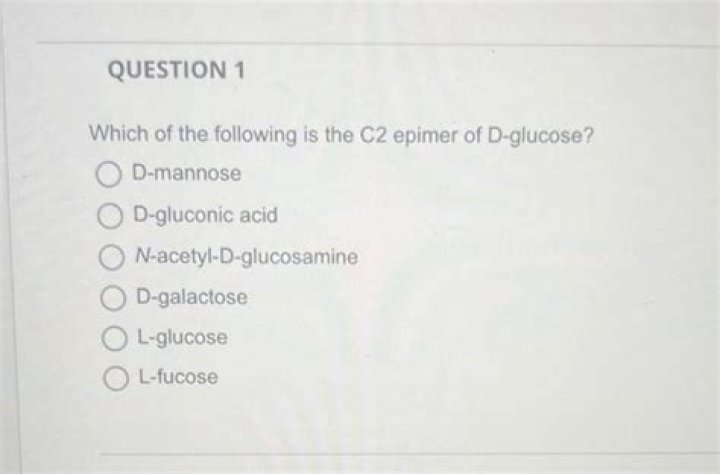 Which of the following is c2 epimer of d glucose?